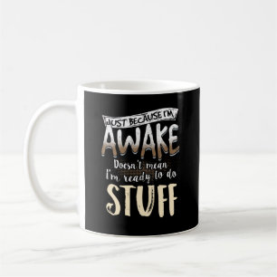 Mug Juste parce que je suis réveillé ne veut pas dire