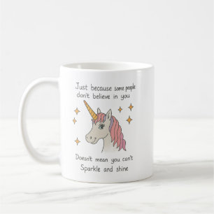 Mug Juste parce qu'ils ne croient pas en vous Unicorn