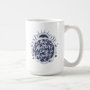 Mug Juste un autre jour dans le paradis