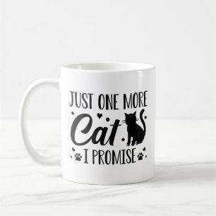 Mug Juste Un Chat De Plus Je Promets