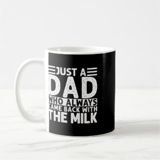 Mug Juste un papa qui revient toujours avec le lait 5