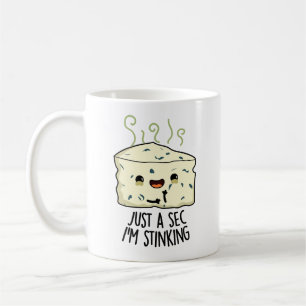 Mug Juste un sec Je puise drôle Pun au fromage