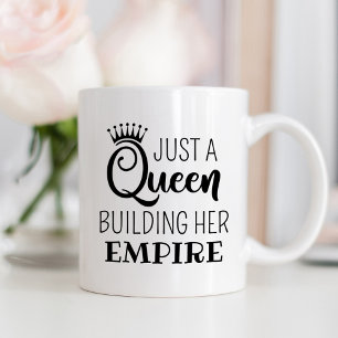 Mug Juste une reine qui construit son empire Citation