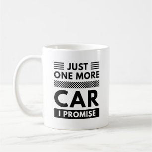 Mug Juste Une Voiture De Plus Je Promets