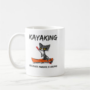 Mug Kayaking Parce Que Le Meurtre Est Mauvais Chat Kay