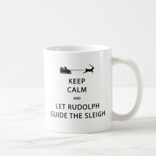 Mug Keep Calm Let Rudolph Guide Sleigh