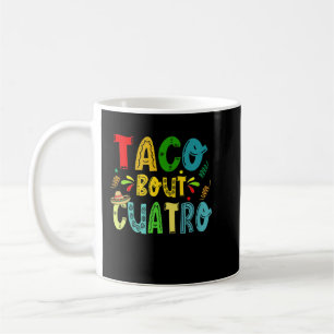 Mug Kids Taco Bout Cuatro 4th Birthday Taco Mexican Fo