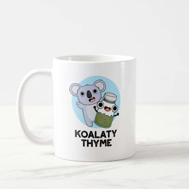 Mug Koala-ty Thyme Funny Koala Thyme Pun (Gauche)
