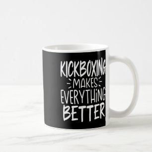 Mug La boxe thaïlandaise rend tout meilleur Kickboxer