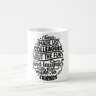 Mug La chance nous a fait des collègues mais le plaisi