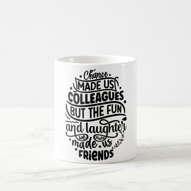 Mug La chance nous a fait des collègues mais le plaisi (Centre)