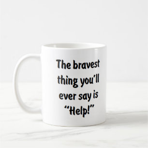 Mug la chose la plus courageuse que vous allez dire