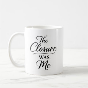 Mug La fermeture était moi