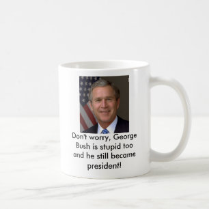 Mug la George-W-Bush-image, ne s'inquiètent pas,