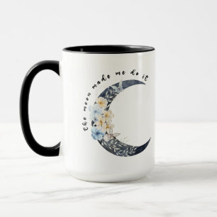 Mug La lune m'a fait le faire