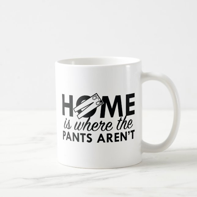 Mug La maison est là où les pantalons ne sont pas (Droite)