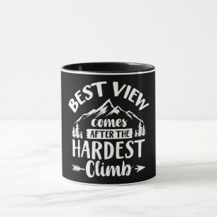 Mug La Meilleure Vue Arrive Après La Montée La Plus Di