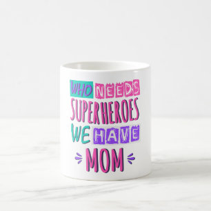 Mug La mère de Who needs superhéroes