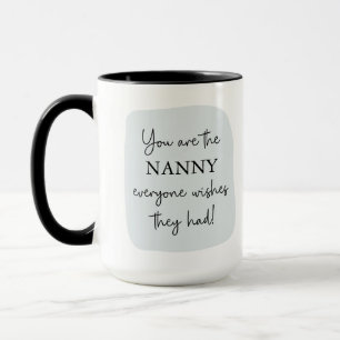 Mug La Nounou Que Tout Le Monde Souhaite Qu'Ils Aient 