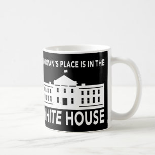 MUG "LA PLACE D'UNE FEMME EST DANS LA MAISON BLANCHE "