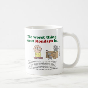 Mug La plus mauvaise chose au sujet de lundi est…