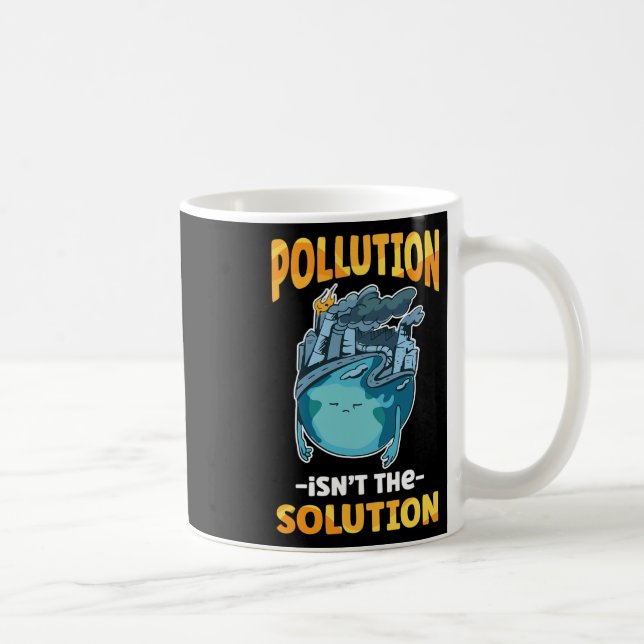 Mug La pollution n'est pas la solution ne pollue pas n (Droite)