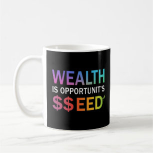 Mug La richesse est la semence de l'opportunité, le de