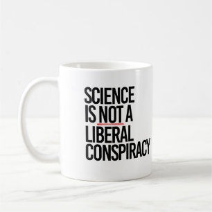 MUG LA SCIENCE N'EST PAS UNE CONSPIRATION LIBÉRALE