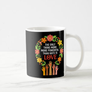 Mug La seule chose plus puissante que la haine est l'a