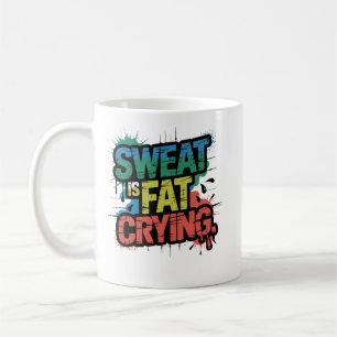Mug La sueur est la graisse qui pleure Art de motivati