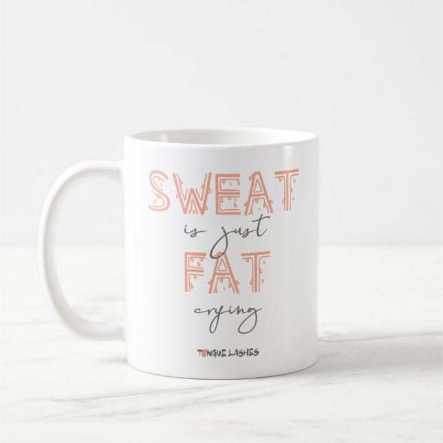 Mug La Sueur N'Est Qu'Un Gras Qui Pleure (Gauche)