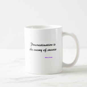 Mug La temporisation est l'ennemi du succès, --Mike