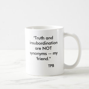 Mug La "vérité et l'insubordination ne sont pas des