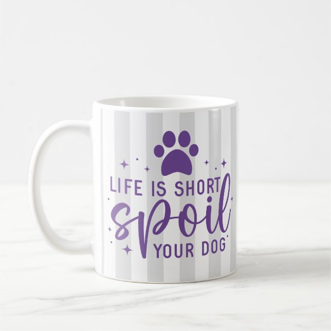 Mug La Vie Amusante Est Courte Gaine Votre Chien Citer (Gauche)