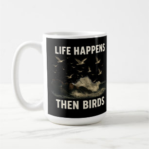 Mug La Vie Arrive Alors Les Oiseaux Drôle Citation De