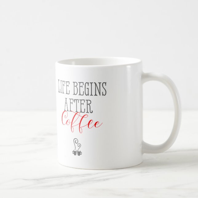 Mug La vie commence après le café - Citations amusante (Droite)