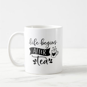Mug La vie commence après le thé - c'est l'heure du 