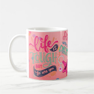 Mug La vie est dure, mais vous aussi la boue positive