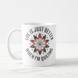 Mug La vie est juste meilleure quand je fais du quilti