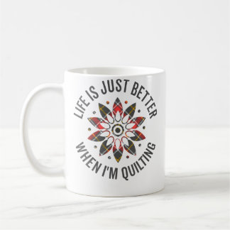 Mug La vie est juste meilleure quand je fais du quilti