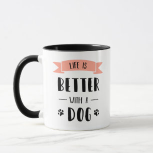 Mug La vie est meilleure avec un chien