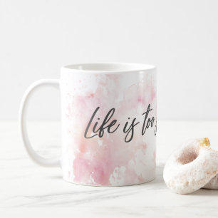 Mug La vie est trop courte pour attendre