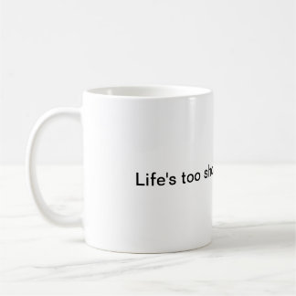 Mug La vie est trop courte pour le mauvais café