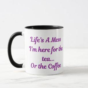 Mug La vie est un désordre – Ici pour le thé ou le caf