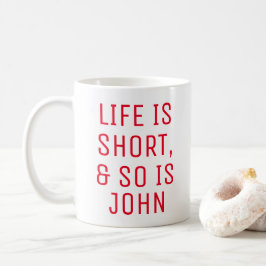 Mug La vie personnalisée est une courte citation Humou