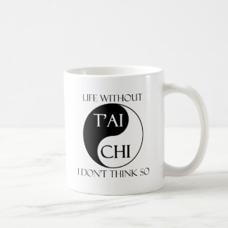 Mug La vie sans Chi de Tai ?