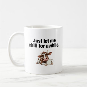 Mug Laisse-Moi Me Refroidir Un Moment. Vache drôle
