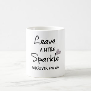 Mug Laisser un peu d'étincelle partout où vous allez C