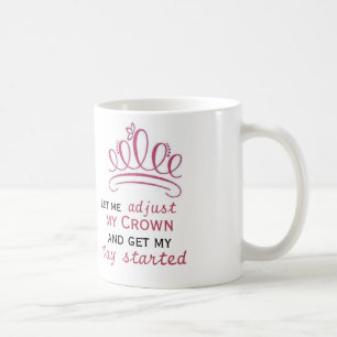 Mug laissez-moi ajuster ma couronne et mettre mon jour