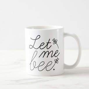 Mug Laissez-moi être une abeille